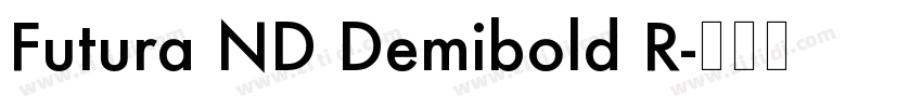 Futura ND Demibold R字体转换 Futura ND Demibold R字体转换